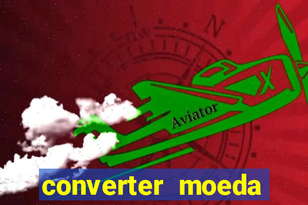 converter moeda cruzeiro para real